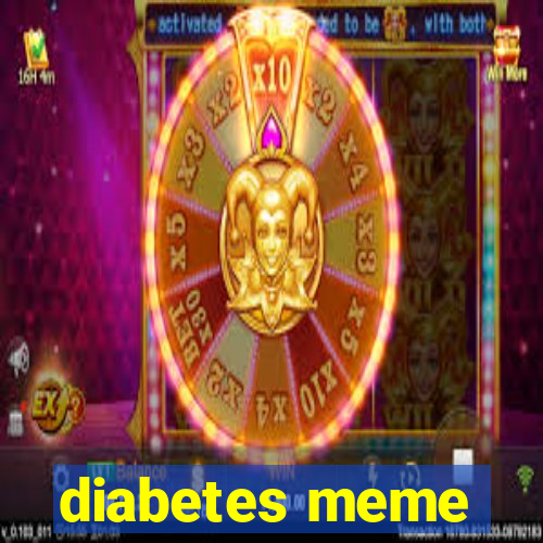 diabetes meme